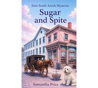 Sugar and Spite: Amish Cozy Mystery: 22 (Ettie Smith Amish Cozy Mysteries)