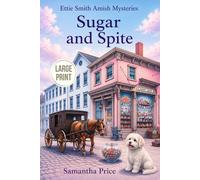 Sugar and Spite LARGE PRINT: Amish Cozy Mystery (Ettie Smith Amish Cozy Mysteries - Large Print Editions)