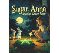 Sugar, Anna and the Green Star (Comics for Kids): 7 (Sugar, Anna (Comics for Kids))