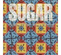 Sugar - Believe What Youre