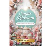 Sugar Blossom Dreams: A Whimsical Dessert Coloring Book