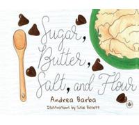 Sugar, Butter, Salt, and Flour