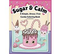 Sugar & Calm: A Simple, Stress-Free Candy Coloring Book