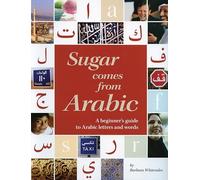 Sugar Comes from Arabic!: A Beginner's Guide to Arabic Letters and Words