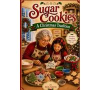 Sugar Cookies: A Christmas Tradition (Holiday Series)