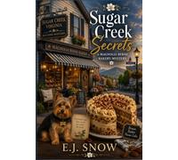 Sugar Creek Secrets Book 1: A Magnolia Byrne Bakery Mystery (The Magnolia Byrne Bakery series)