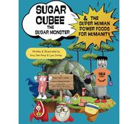 Sugar Cubee The Sugar Monster And The Super Human Power Foods For Humanity