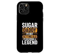Sugar Daddy - I'm Not Getting Old, I'm Becoming A Legend Case for iPhone 11 Pro