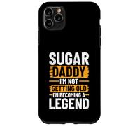 Sugar Daddy - I'm Not Getting Old, I'm Becoming A Legend Case for iPhone 11 Pro Max