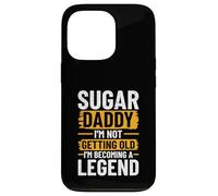 Sugar Daddy - I'm Not Getting Old, I'm Becoming A Legend Case for iPhone 13 Pro