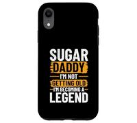 Sugar Daddy - I'm Not Getting Old, I'm Becoming A Legend Case for iPhone XR