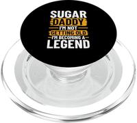 Sugar Daddy - I'm Not Getting Old, I'm Becoming A Legend PopSockets PopGrip for MagSafe