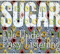 Sugar - File Under: Easy Listening (Deluxe Edition)