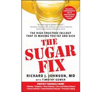 Sugar Fix: The High-Fructose Fallout That Is Making You Fat and Sick