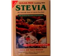 Sugar - Free Cooking With Stevia: The Naturally Sweet & Calorie - Free Herb