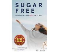 Sugar Free: Descubre el Lado Dulce de la Vida