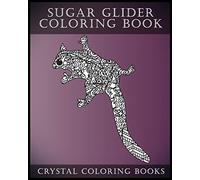 Sugar Glider Coloring Book For Adults: A Stress Relief Adult Coloring Book Containing 30 Pattern Coloring Pages: Volume 8 (Animals)