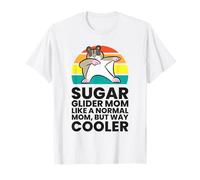 Sugar Glider Mom Like A Normal Mom But Way Cooler T-Shirt