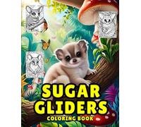 Sugar Gliders Coloring Book: Bold and Easy Sugar Glider Designs for Adults and Kids