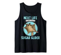 Sugar Gliders Next Life i Want to be a Sugar Glider Tank Top