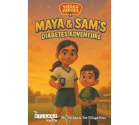 Sugar Heroes: Maya & Sam’s Diabetes Adventure: Helping kids understand and thrive with diabetes.