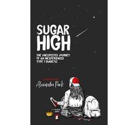 Sugar High: The Unexpected Journey of an Inexperienced Type 1 Diabetic