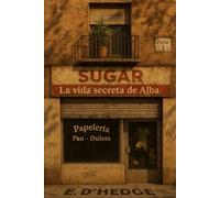 Sugar: La vida secreta de Alba: 1 (Historia de Alba)
