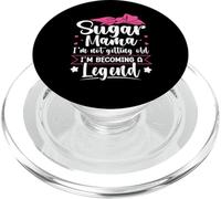 Sugar Mama - I'm Not Getting Old, I'm Becoming A Legend PopSockets PopGrip for MagSafe