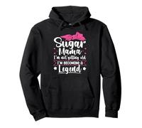 Sugar Mama - I'm Not Getting Old, I'm Becoming A Legend Pullover Hoodie