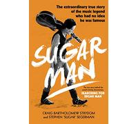 Sugar Man: The Life, Death and Resurrection of Sixto Rodriguez