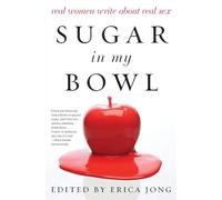 SUGAR MY BOWL: Real Women Write About Real Sex