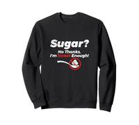 Sugar No Thanks Im Sweet Enough Funny Graphic T Shirt Sweatshirt