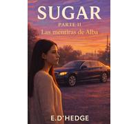 Sugar Parte II: Las Mentiras de Alba (Historia de Alba)
