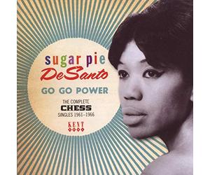 Sugar Pie DeSanto - Go Go Power: The Complete Chess Singles 1961-1966