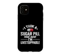 Sugar Pill I'm Unstoppable Case for iPhone 11