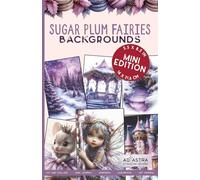 SUGAR PLUM FAIRIES BACKGROUNDS - MINI EDITION: For Junk Journals, Scrapbook, Ephemera Cut And Collage And More