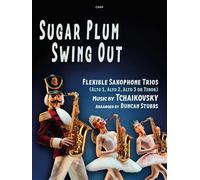 Sugar Plum Swing Out (Saxophone Trio: 3 altos, or 2 altos and a tenor) Peter Ilyich Tchaikovsky arr. Duncan Stubbs, Clifton Edition C649 (Previously SP229)
