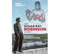 The Sugar Ray Robinson Story : Boxing's Comeback King