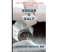 Sugar & Salt: The World's Deadliest Drugs