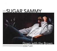 Sugar Sammy - Down with the Brown
