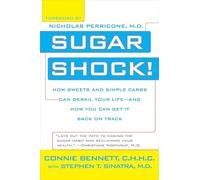Sugar Shock!: How Sweets and Simple Carbs Can Derail Your Life--and How You Can Get Back on Track