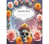 Sugar Skull and Flowers Halloween theme Composition Notebook: College Ruled | For Adults or Students | 7.5 x 9.25 inches | 100 Pages | Perfect gift for everyone who loves HALLOWEEN