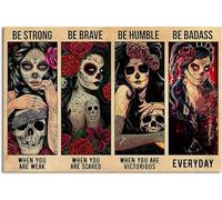 Sugar Skull Be Strong When You are Weak Be Brave Be Humble Be Badass Strong Girl Mexican Skull Girl Retro Metal Tin Sign Vintage Sign for Home Coffee Wall Decor 8x12 Inch