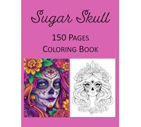 Sugar Skull Coloring Book 150 Pages