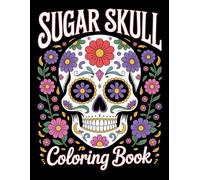 Sugar Skull Coloring Book: 50 Beautiful Day of the Dead Designs for Relaxation and Creativity