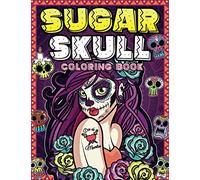 Sugar Skull Coloring Book: Day of the dead coloring books for adults with 50 amazing sugar skull, candy skull, mexican gothic, calaveras mexicanas, ... | Art Timeless creations coloring books