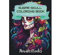 Sugar Skull Coloring Book Volume 3: 100 All-New Decorative Sugar Skull Designs Inspired by Day of the Dead for Relaxation and Stress Relief