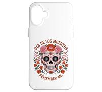 SUGAR SKULL WITH FLOWERS LOS MUERTOS REMEMBER ME MEXICO DAY Case for iPhone 16 Plus