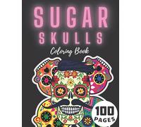 Sugar Skulls Coloring Book: A day of the dead Mandala Desi Gothic Gift