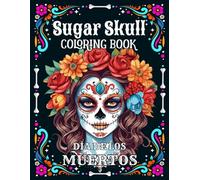 Sugar Skulls Coloring Book for Adults : Dia de los Muertos Day of the Dead 50 Plus Mexican Inspired Designs: Easy and Fun Patterns for Stress Relief ... Bleed-Through for Coloring with Markers